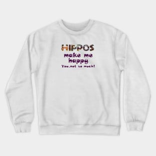 Hippos make me happy, you not so much - wildlife oil painting word art Crewneck Sweatshirt